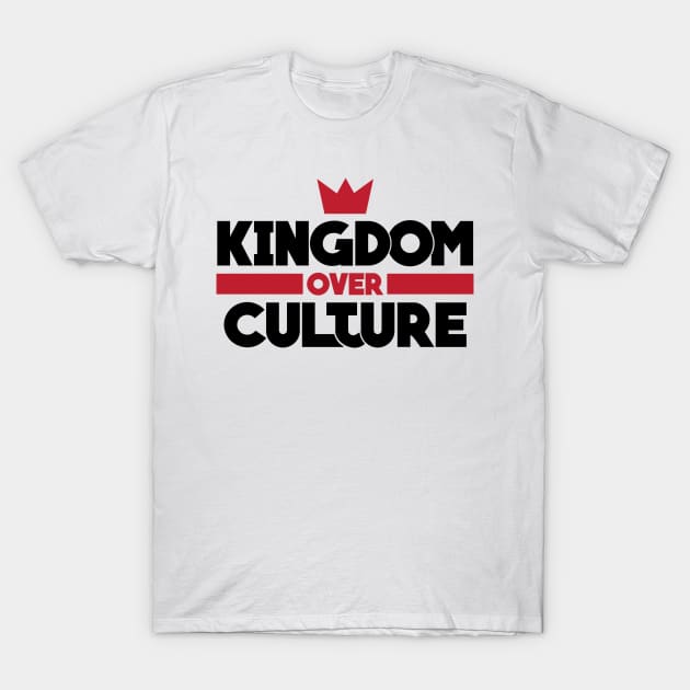 Kingdom over Culture (black) T-Shirt by Morg City